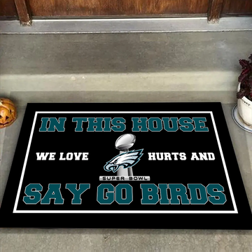 In This House We Love Hurts And Say Go Birds Doormat for Philadelphia Eagles Fans
