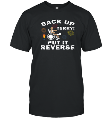 Back Up Terry Put It in Reverse Funny 4th of July Shirt