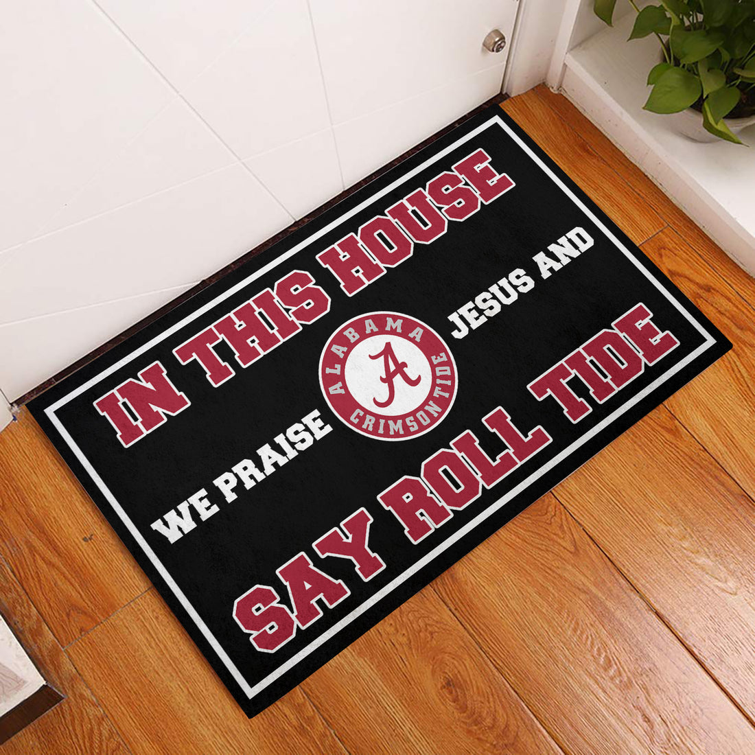 In This House We Praise Jesus and Say Roll Tide Doormat