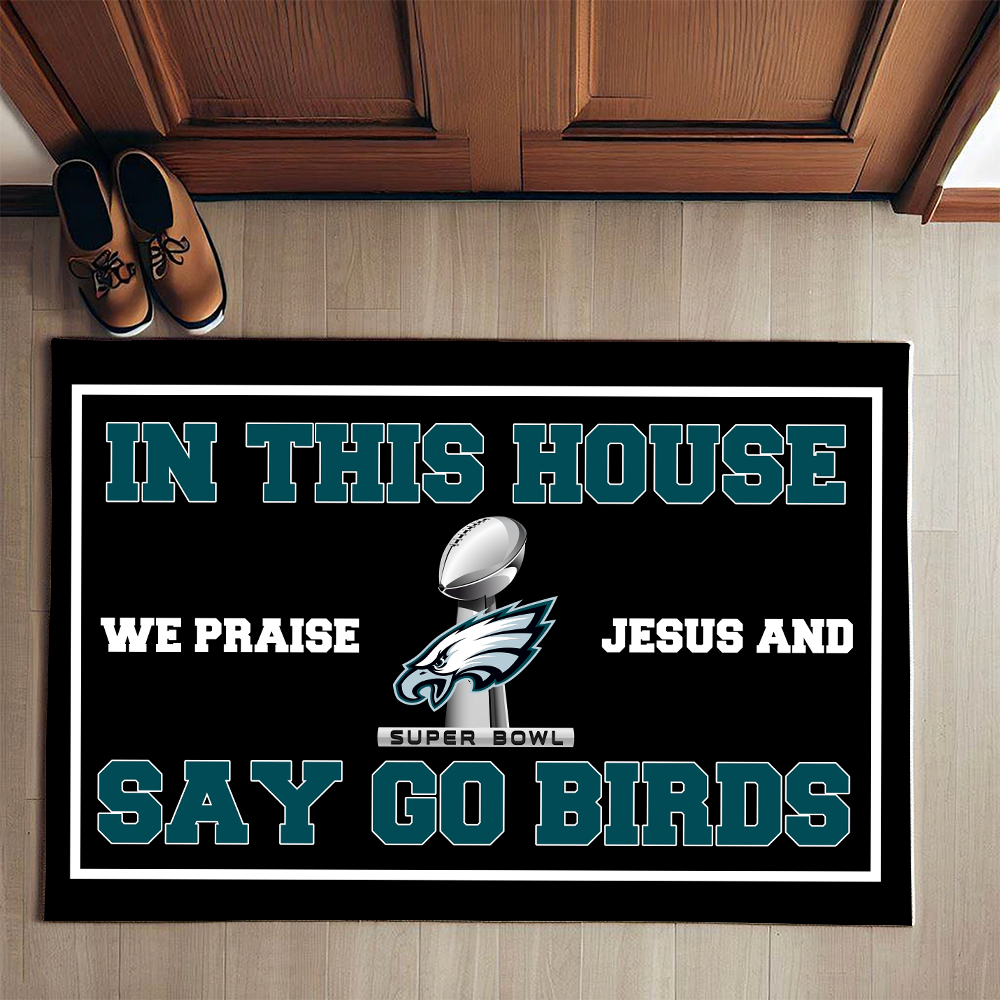 In This House We Praise Jesus And Say Go Birds Eagles Champions Doormat for Fans