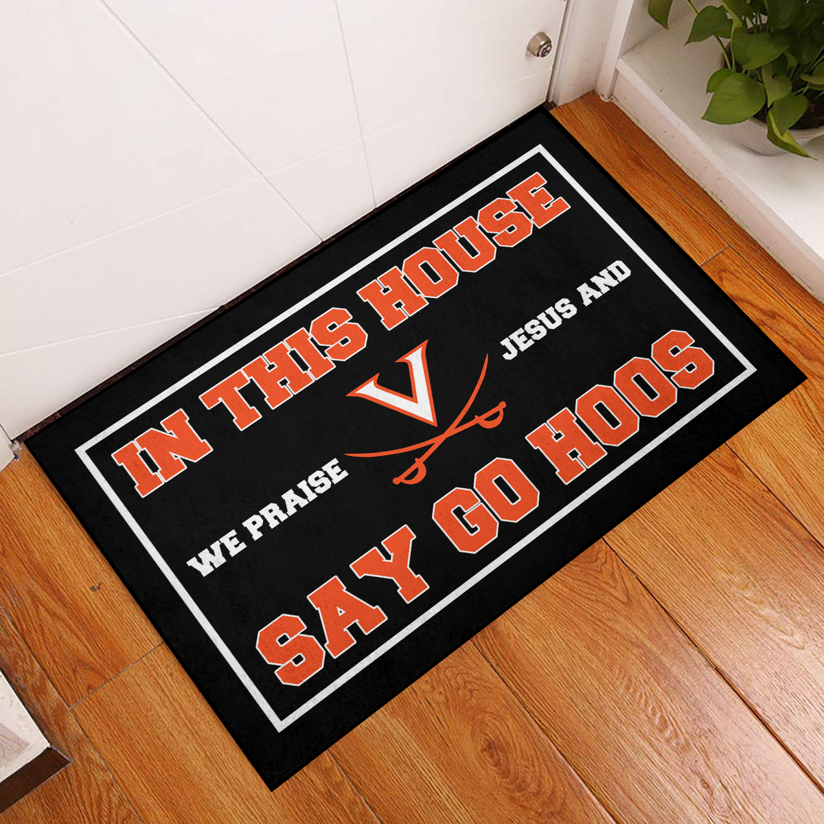 In This House We Praise Jesus and Say Go Hoos Mat for Virginia Fans ...