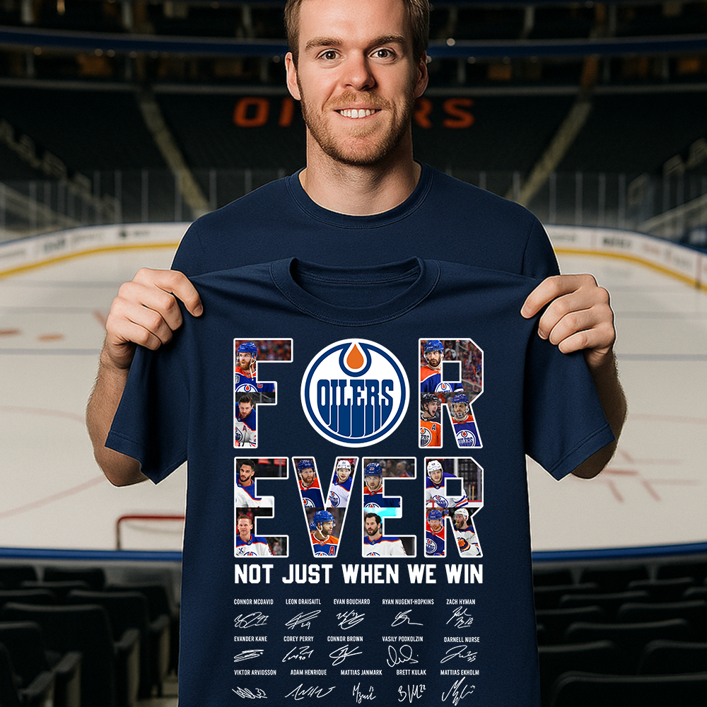 Forever Not Just When We Win T-Shirt for Oilers Fans