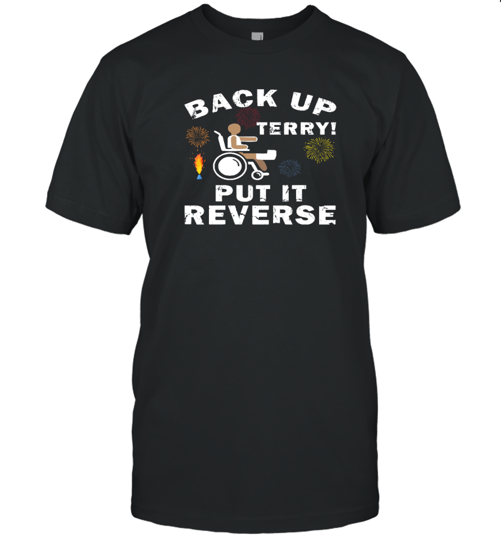 Back Up Terry Put It in Reverse Funny 4th of July Shirt