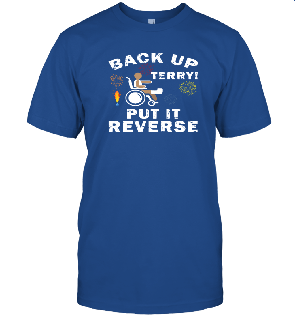 Back Up Terry Put It in Reverse Funny 4th of July Shirt