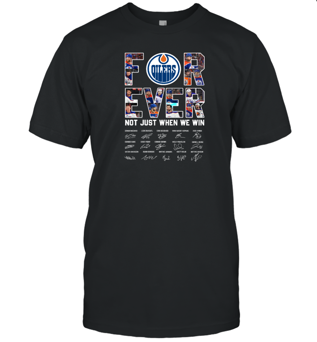 Forever Not Just When We Win T-Shirt for Oilers Fans
