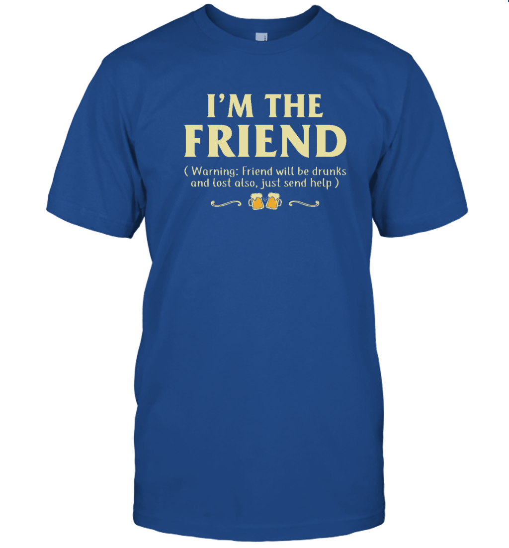 I'm the Friend Warning Drunk Funny Drinking Shirt