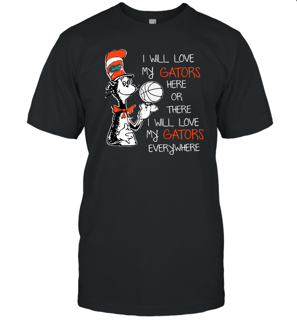I Will Love My Gators Here Or There T-Shirt for Gators Fans