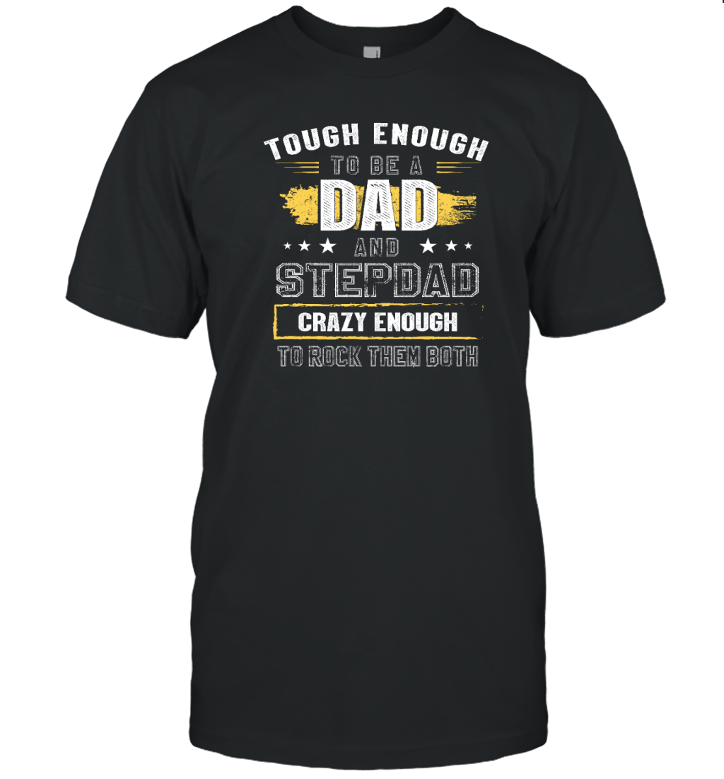 Tough Enough to Be a Dad and Stepdad Shirt