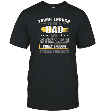 Tough Enough to Be a Dad and Stepdad Shirt