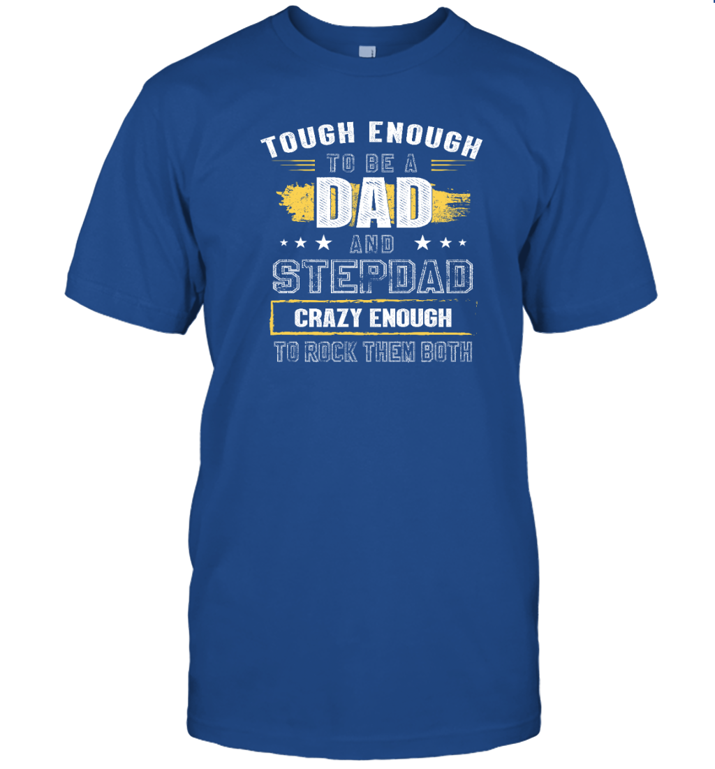 Tough Enough to Be a Dad and Stepdad Shirt