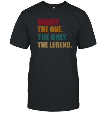 Daddy The One The Only The Legend Shirt