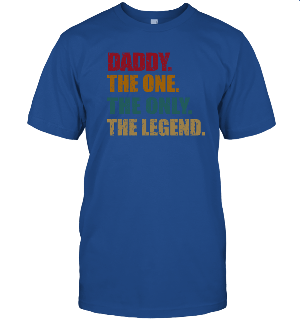 Daddy The One The Only The Legend Shirt
