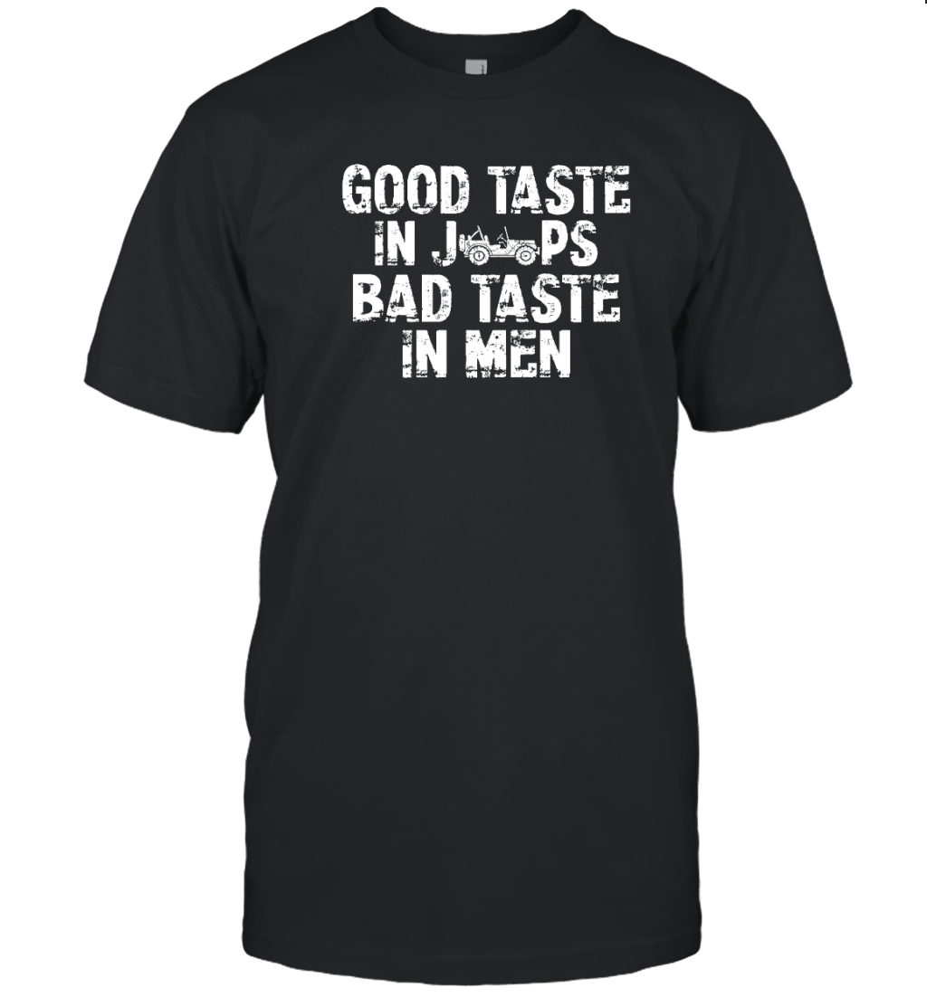 Good Taste in Jeeps Bad Taste in Men Shirt